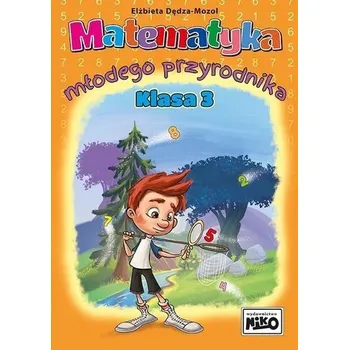Bystrá hlava Matematyka młodego przyrodnika. Klasa 3 - Elżbieta Dędza