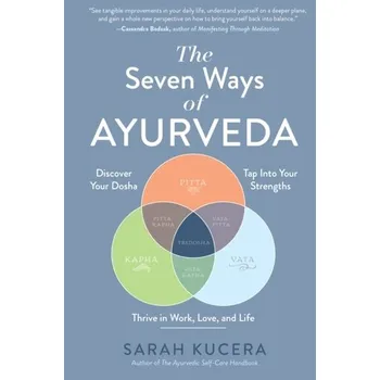 The Seven Ways of Ayurveda - Kucera, Sarah