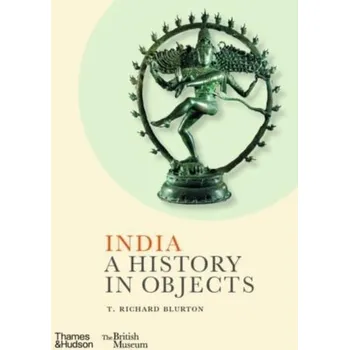 India: A History in Objects - Blurton, T. Richard