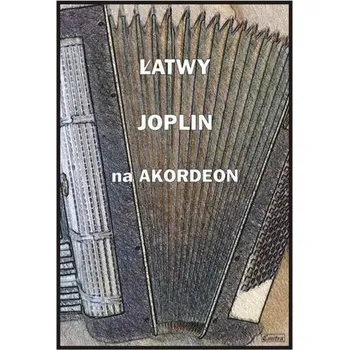 Hudební výchova Łatwy Joplin na akordeon - praca zbiorowa