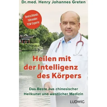 Heilen mit der Intelligenz des Körpers - Greten, Henry Johannes