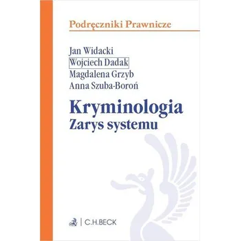 Kryminologia. Zarys systemu - prof. dr hab. Andrzej Szumański, prof. dr hab. Wojciech Pyzioł, prof. dr hab. Ireneusz Weiss