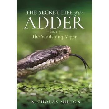 Přírodní věda The Secret Life of the Adder - Nicholas, Milton,