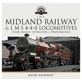 Cestování Midland Railway and L M S 4-4-0 Locomotives - Maidment, David