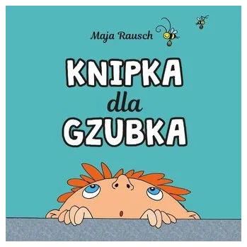 Pohádka Knipka dla gzubka - Maja Rausch