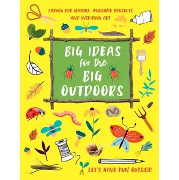 Big Ideas for the Big Outdoors - Kington, Emily