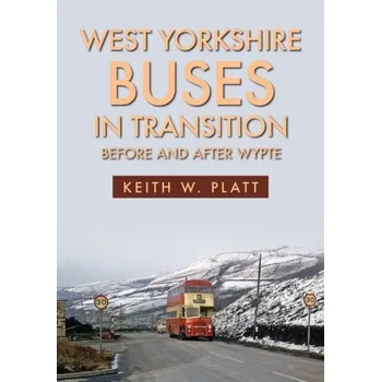Cestování West Yorkshire Buses in Transition - Platt, Keith W.