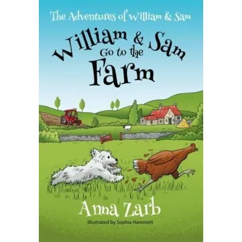 The Adventures of William & Sam - William & Sam Go to the Farm - Zarb, Anna