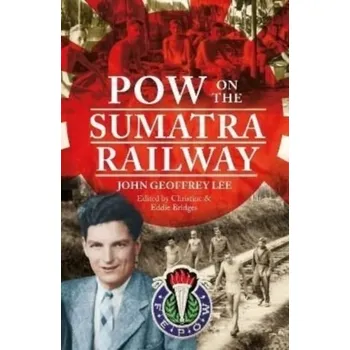 POW on the Sumatra Railway - Bridges, Christine