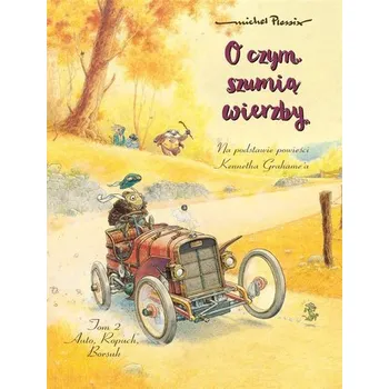 O czym szumią wierzby T.2 Auto, Ropuch, Borsuk - Plessix, Michel