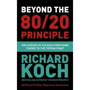 Beyond the 80/20 Principle - Richard Koch