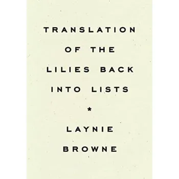 Umění Translating the Lilies Back into Lists - Mayer, Bernadette; Browne, Laynie