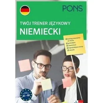 Německý jazyk Twój trener językowy. Niemiecki A1-B1 PONS - praca zbiorowa