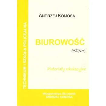 Biurowość. Materiały edukacyjne PZK(A.m) w.2021 - Andrzej Komosa