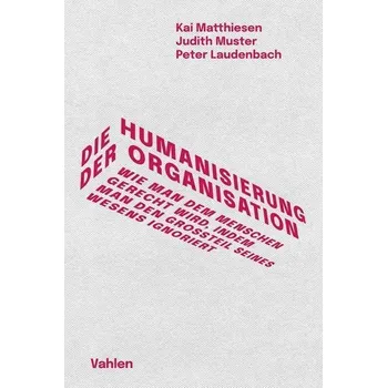 Die Humanisierung der Organisation - Matthiesen, Kai