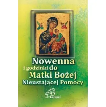 Nowenna i godzinki Matki Bożej Nieustającej Pomocy - praca zbiorowa