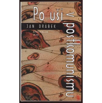 Drábek, Jan - Po uši v postkomunismu