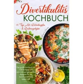 Divertikulitis Kochbuch - Das große Kochbuch mit 150 leckeren und entzündungshemmenden Rezepten für ein beschwerdefreies Leben!: Inklusive 14 Tage Anti- Entzündungsplan & Ratgeber. – Hermine Krämer (DE)