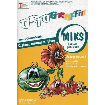 Ortograffiti miks. Klasy 4-5. szkoła podstawowa. poziom 1. Zeszyt ćwiczeń - Chwastniewska Danuta