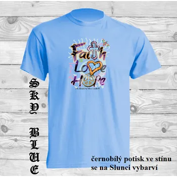 Dívčí tričko detske-bavlnene-tricko-uv-potisk-napis_VIRA_LASKA_NADEJE Barva: Sky blue - nebesky modrá, velikost: 164