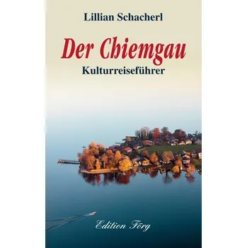 Der Chiemgau - Schacherl, Lillian