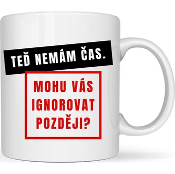 Hrneček - Teď nemám čas. Mohu vás ignorovat později?