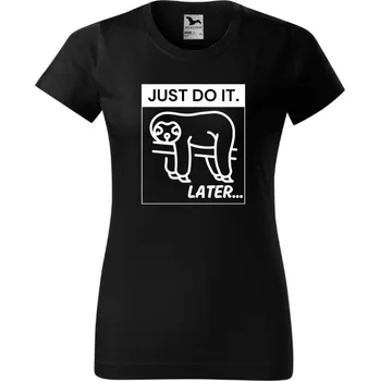 Dámské tričko Dámské tričko - Just do it later Barva: Bílá, Velikost: XL
