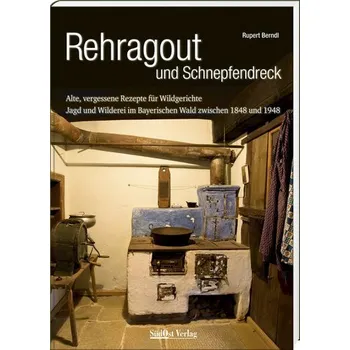 Rehragout und Schnepfendreck - Berndl, Rupert