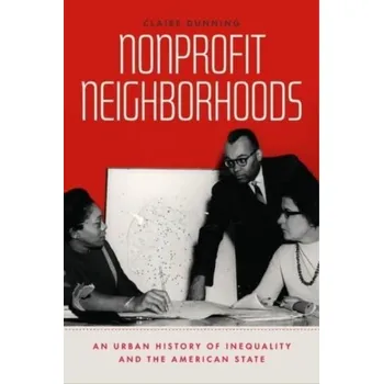 Cestování Nonprofit Neighborhoods - Dunning, Claire [EN] (2022, Brožovaná, The University of Chicago Press)