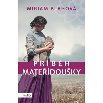 Příběh mateřídoušky - Miriam Blahová…