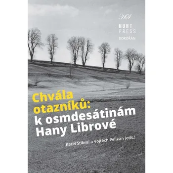 Chvála otazníků - K osmdesátinám Hany Librové
