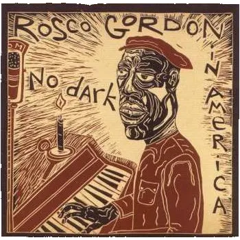 Zahraniční hudba LP Rosco Gordon: No Dark In America 2021