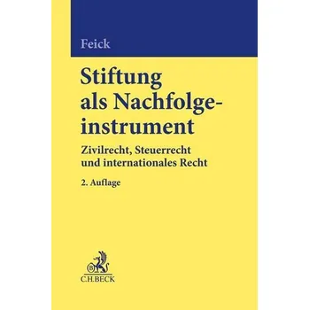Stiftung als Nachfolgeinstrument - Feick, Martin
