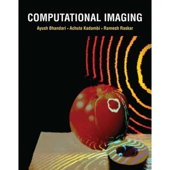 Učebnice Computational Imaging - Bhandari, Ayush; Kadambi, Achuta