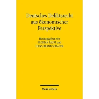 Deutsches Deliktsrecht aus ökonomischer Perspektive - Faust, Florian
