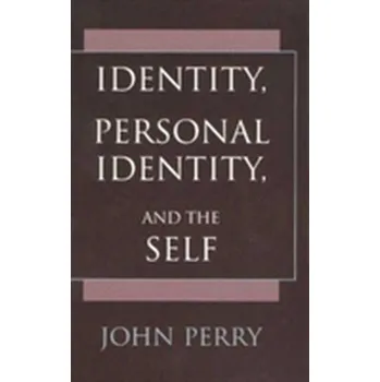 Identity, Personal Identity and the Self - Perry John