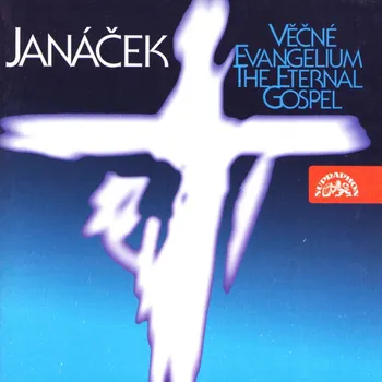 Zahraniční hudba Janáček: Věčné Evangelium / Eternal Gospel - CD