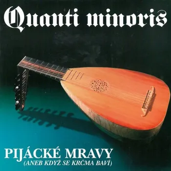 Hudba Quanti Minoris: Pijácké mravy - CD