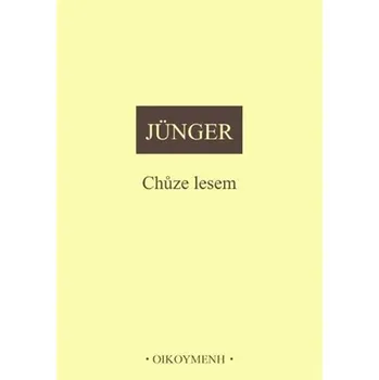 Chůze lesem, 3. vydání - Ernst Jünger