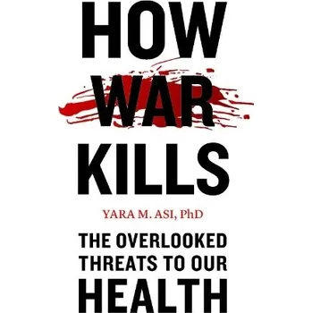 Cizojazyčná kniha How War Kills - Asi, Yara M. (Lecturer, University of Central Florida)