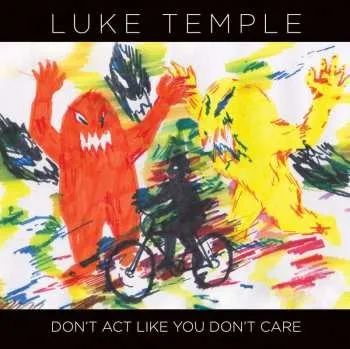 Zahraniční hudba CD Luke Temple: Don't Act Like You Don't Care 2011