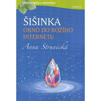 Strunecká Anna: Šišinka, okno do božího internetu (Máte problémy se spaním a je vám smutno po probuzení? Víte, že za to může vaše šišinka? Víte, jak o ni dobře pečovat, aby sloužila k vašemu prospěchu? ( 111 str. B5) (vydání K4K publishing 2020))