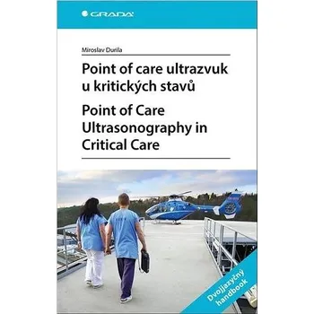Point of care ultrazvuk u kritických stavů: Point of Care Ultrasonography in Critical Care Kniha