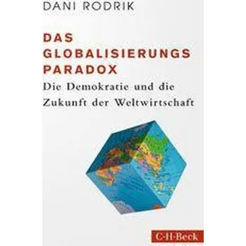 Das Globalisierungs-Paradox - Rodrik, Dani [DE] (2020, Brožovaná, Beck C. H.)