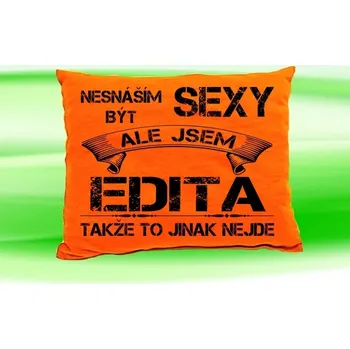 Dekorativní polštářek Polštář se jménem EDITA Oranžový (polštářek nesnáším být sexy ale jsem ???)
