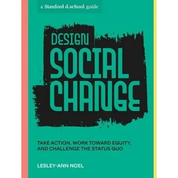 Design Social Change - Noel, Lesley-Ann; d.school, Stanford