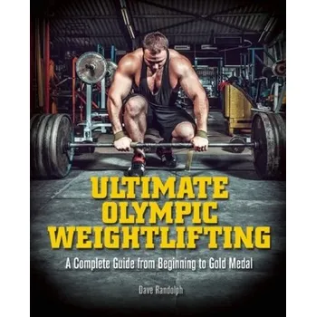Ultimate Olympic Weightlifting - Dave Randolph