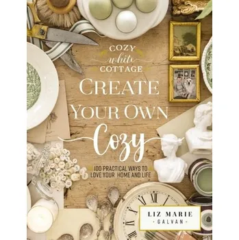 Create Your Own Cozy - Galvan, Liz Marie
