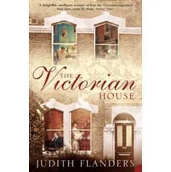 The Victorian House - Flanders, Judith