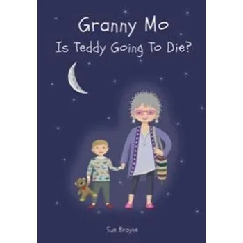 První čtění GRANNY MO - IS TEDDY GOING TO DIE? - Brayne, Sue